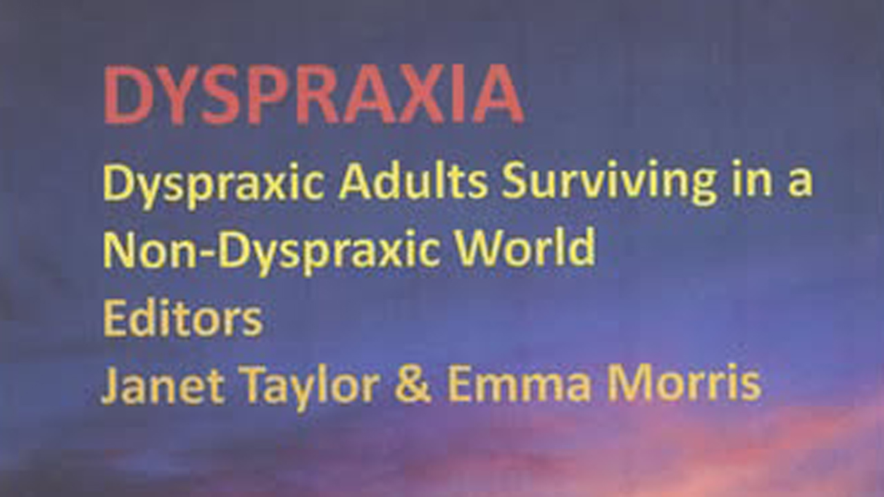 DYSPRAXIA Dyspraxic Adults Surviving in a non-Dyspraxic world cover